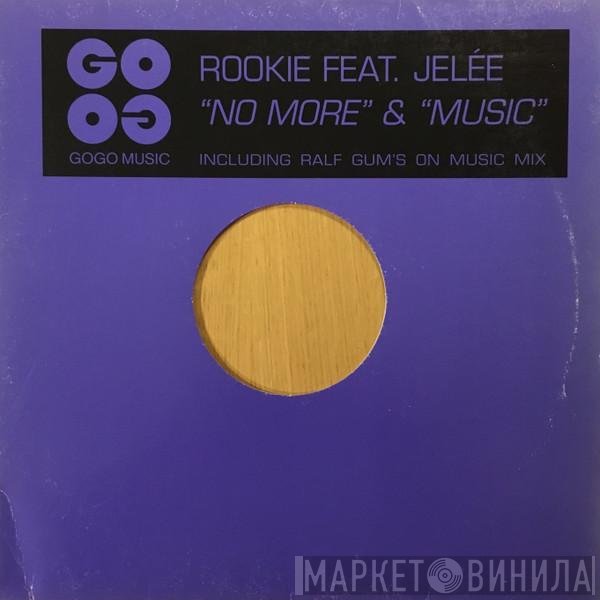 Rookie, Jelee - No More & Music