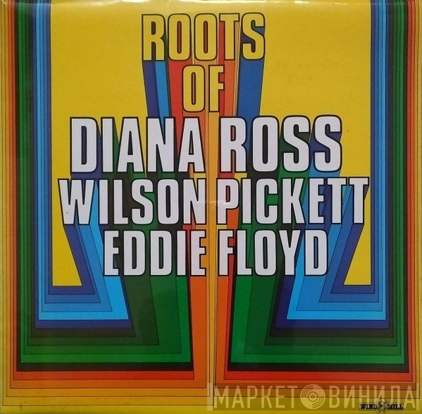  - Roots Of Diana Ross,Wilson Pickett,Eddie Floyd