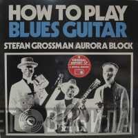 Rory Block, Stefan Grossman - How To Play Blues Guitar