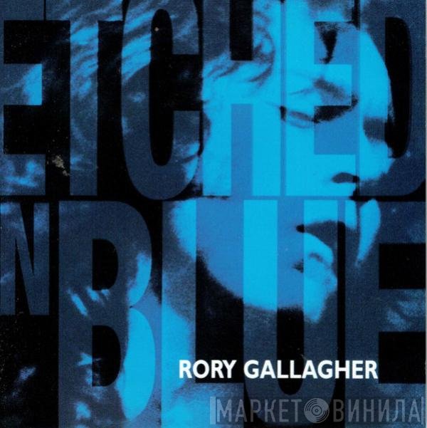 Rory Gallagher  - Etched In Blue