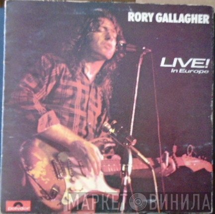 Rory Gallagher  - Rory Gallagher Live! In Europe