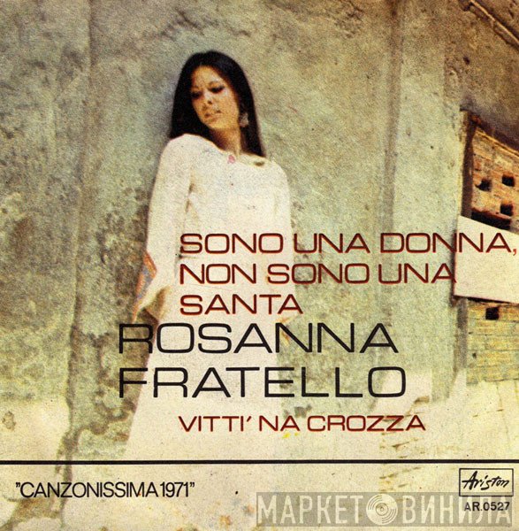 Rosanna Fratello - Sono Una Donna, Non Sono Una Santa / Vitti 'Na Crozza