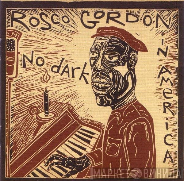 Rosco Gordon  - No Dark In America