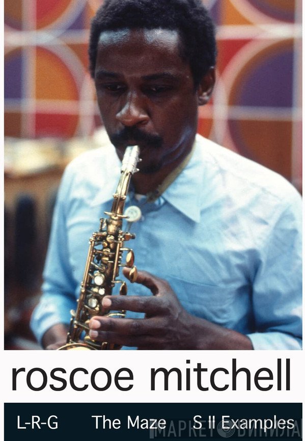 Roscoe Mitchell  - L-R-G / The Maze / S II Examples