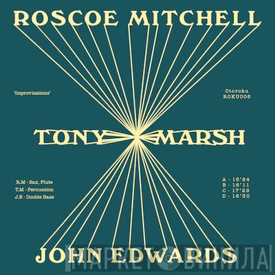 Roscoe Mitchell - Tony Marsh - John Edwards  - Improvisations