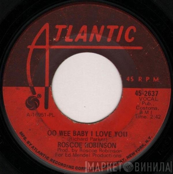Roscoe Robinson - Oo Wee Baby I Love You / Leave You In The Arms Of Your Other Man
