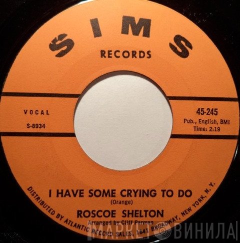Roscoe Shelton - I Have Some Crying To Do