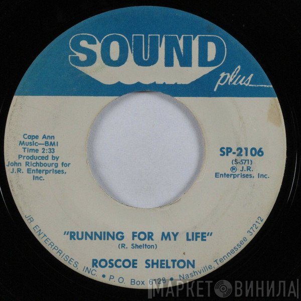 Roscoe Shelton - Running For My Life / There's A Heartbreak Somewhere