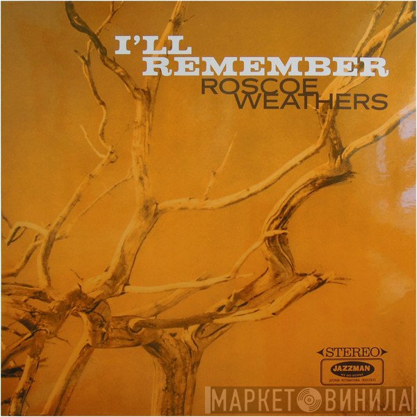 Roscoe Weathers - I'll Remember