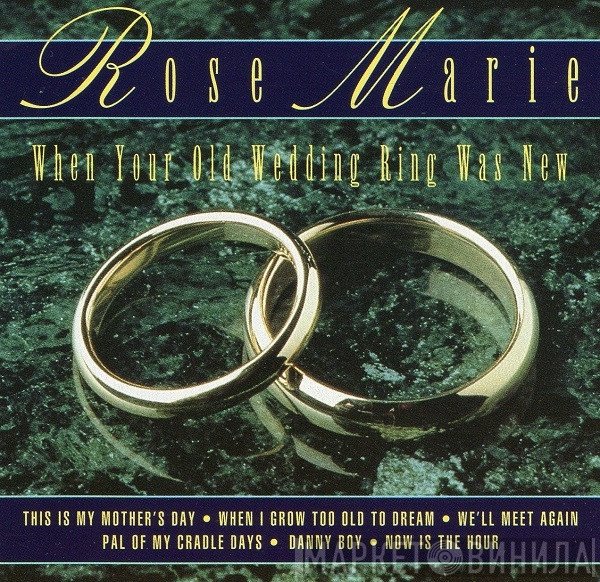 Rose Marie  - When Your Old Wedding Ring Was New