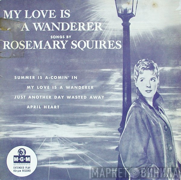 Rosemary Squires - My Love Is A Wanderer