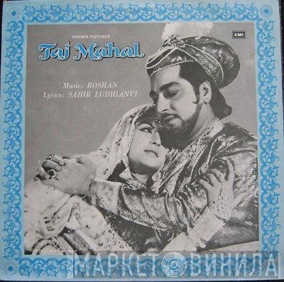 Roshan , Sahir Ludhianvi  - Taj Mahal