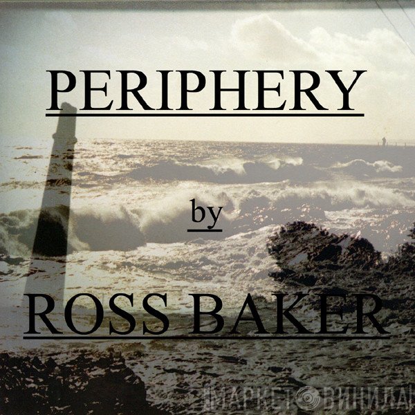 Ross Baker  - Periphery
