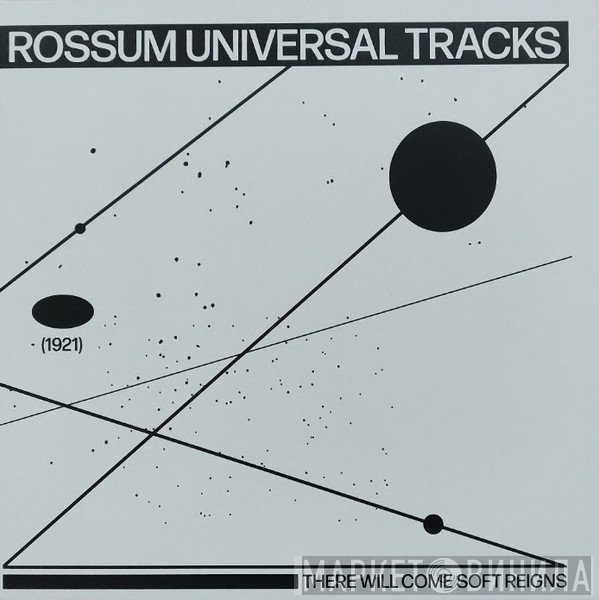 Rossum Universal Tracks - There Will Come Soft Reigns