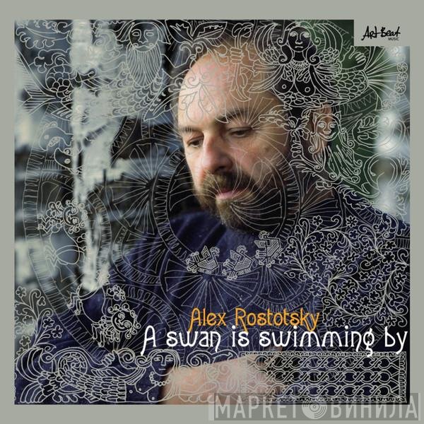 Александр Ростоцкий - A Swan Is Swimming By