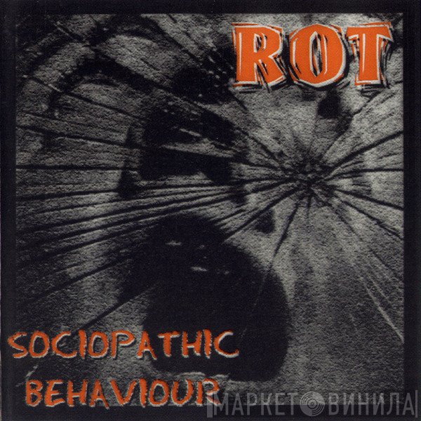 Rot  - Sociopathic Behaviour