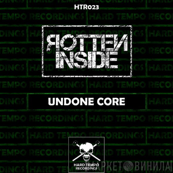 Rotten Inside  - Undone Core