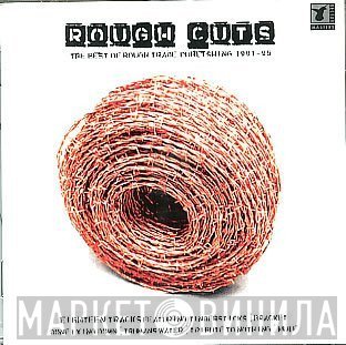  - Rough Cuts - The Best Of Rough Trade Publishing 1991-95