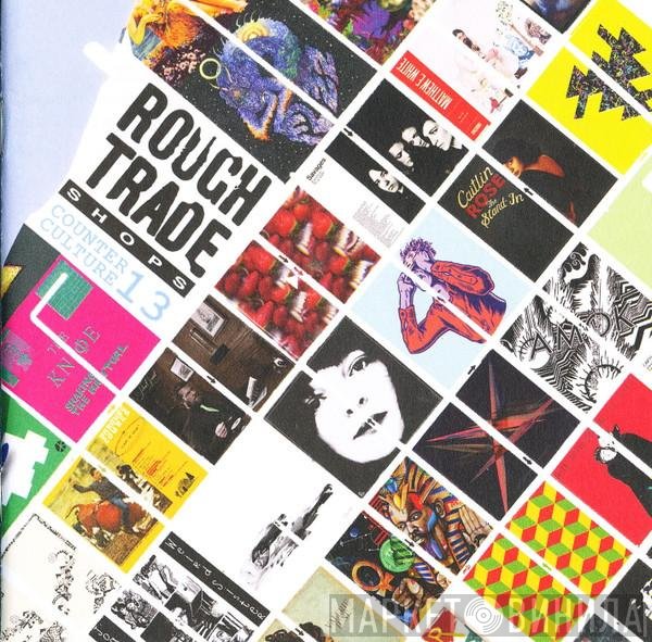  - Rough Trade Shops (Counter Culture 13)