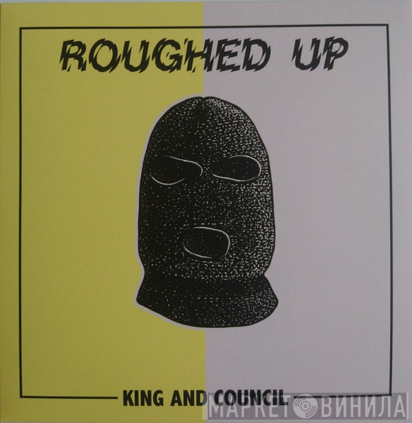 Roughed Up - King And Council