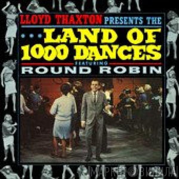 Round Robin - Lloyd Thaxton Presents The Land Of 1000 Dances