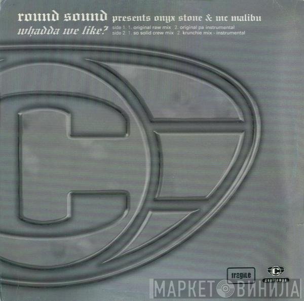 Round Sound, MC Onyx Stone, Mr. Malibu - Whadda We Like?