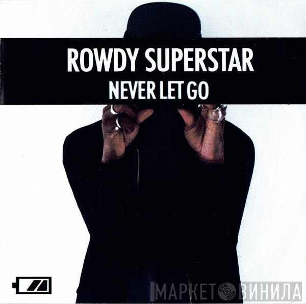 Rowdy Superstar - Never Let Go