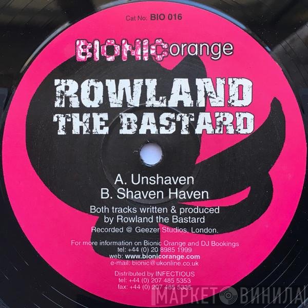 Rowland The Bastard - Unshaven / Shaven Haven