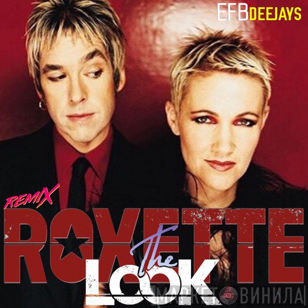 Roxette & Efb Deejays  - The Look (Remix)