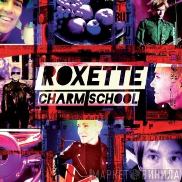 Roxette  - Charm School