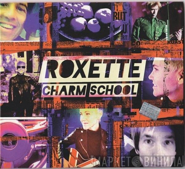 Roxette  - Charm School