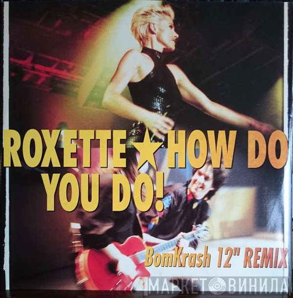 Roxette  - How Do You Do!