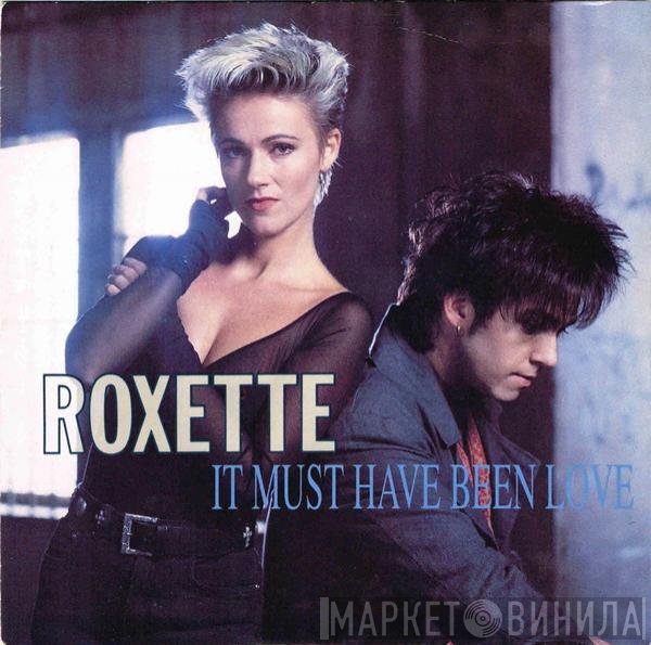 Roxette - It Must Have Been Love