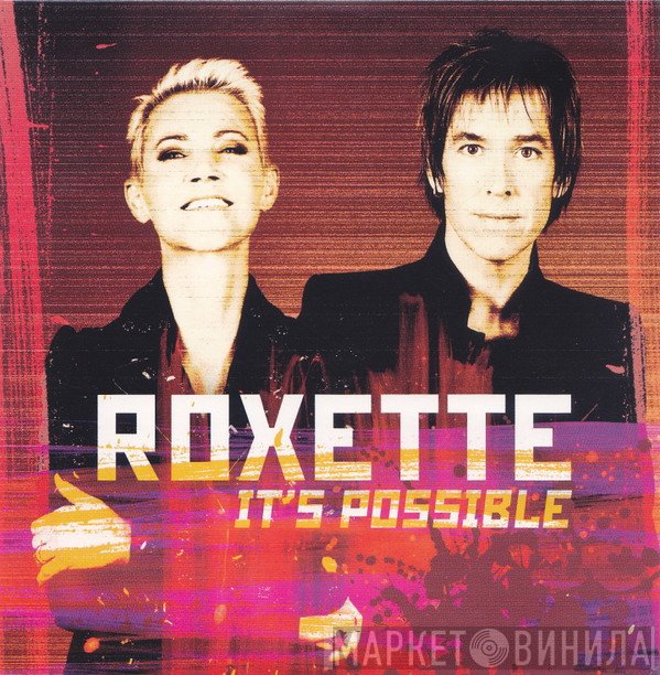 Roxette  - It's Possible