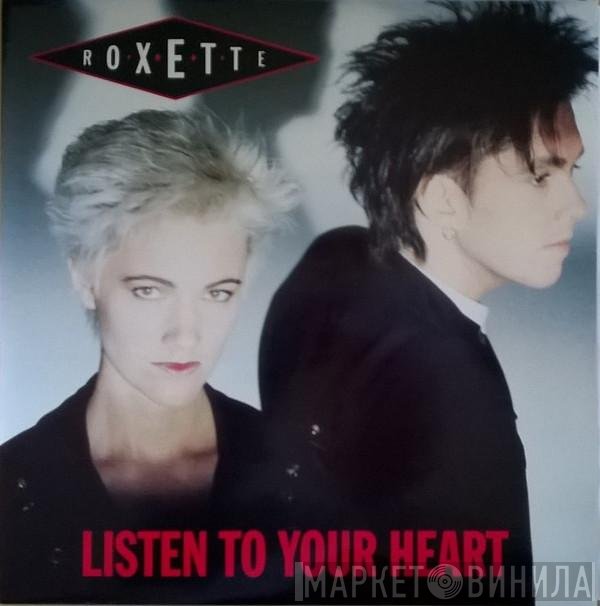 Roxette - Listen To Your Heart