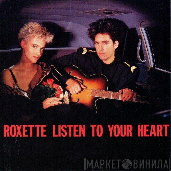 Roxette  - Listen To Your Heart