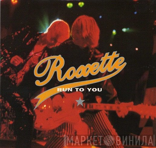 Roxette - Run To You
