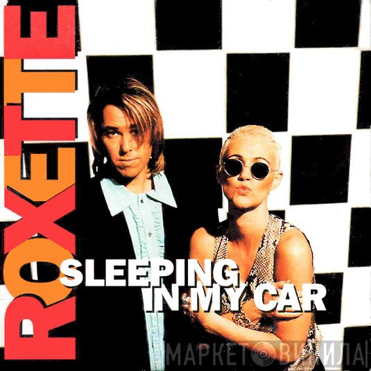 Roxette  - Sleeping In My Car