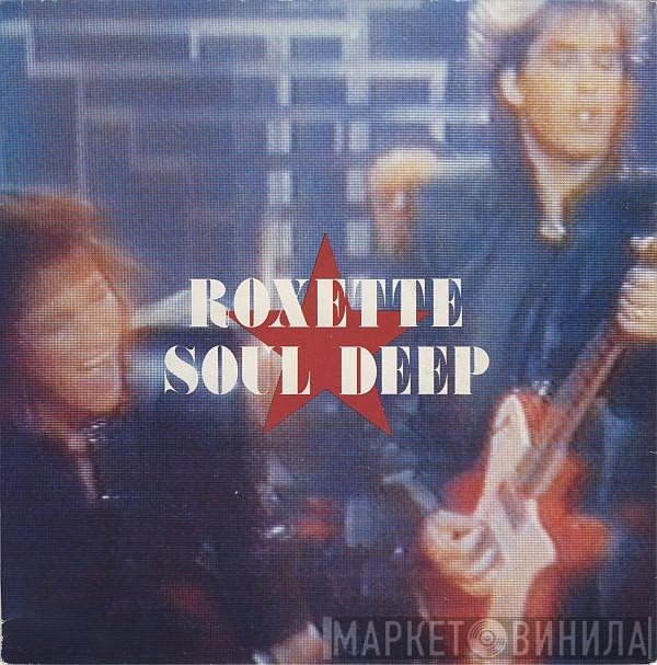 Roxette  - Soul Deep