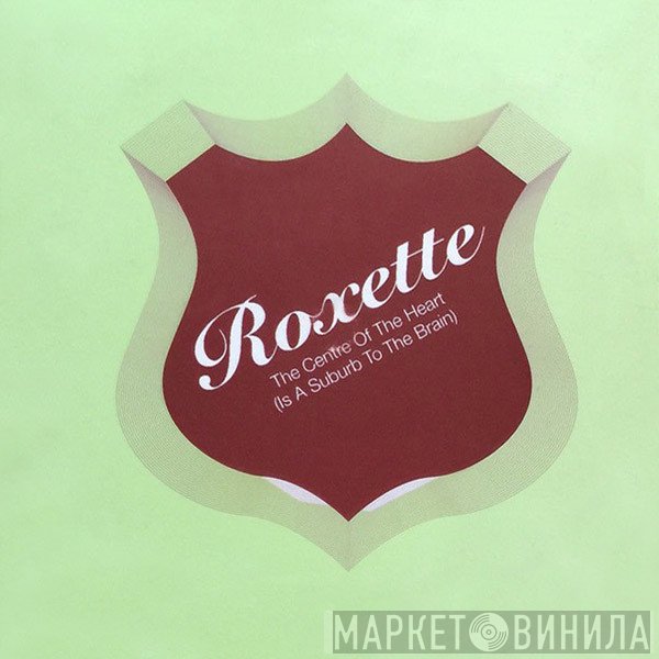 Roxette - The Centre Of The Heart (Is A Suburb To The Brain)