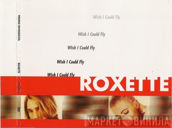 Roxette  - Wish I Could Fly