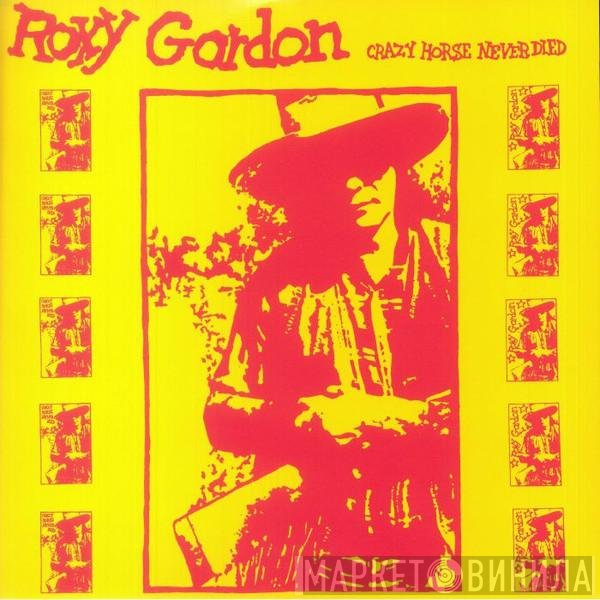 Roxy Gordon - Crazy Horse Never Died
