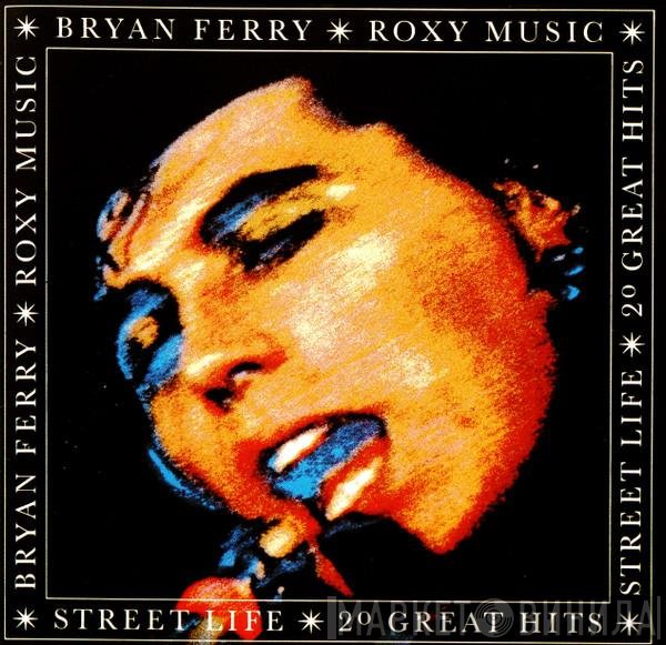 Roxy Music, Bryan Ferry - Street Life - 20 Great Hits