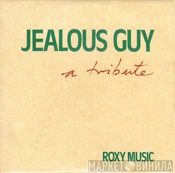 Roxy Music - Jealous Guy - A Tribute