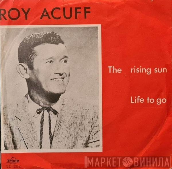 Roy Acuff  - The Rising Sun / Life To Go