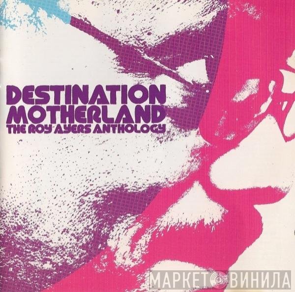 Roy Ayers - Destination Motherland - The Roy Ayers Anthology