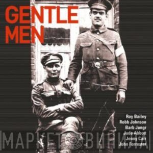 Roy Bailey, Robb Johnson, Barb Jungr, Jude Abbott, Jenny Carr, John Forrester   - Gentle Men
