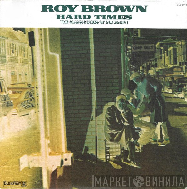 Roy Brown  - Hard Times