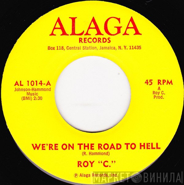 Roy C. Hammond - We're On The Road To Hell / Since God Made A Woman