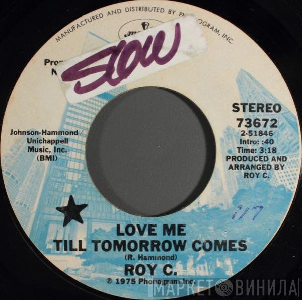 Roy C. Hammond - Love Me Till Tomorrow Comes
